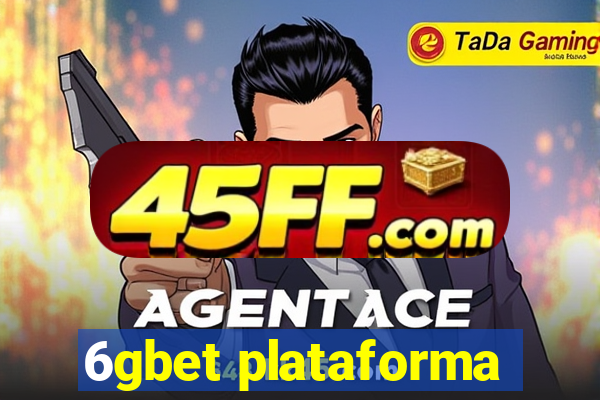 6gbet plataforma